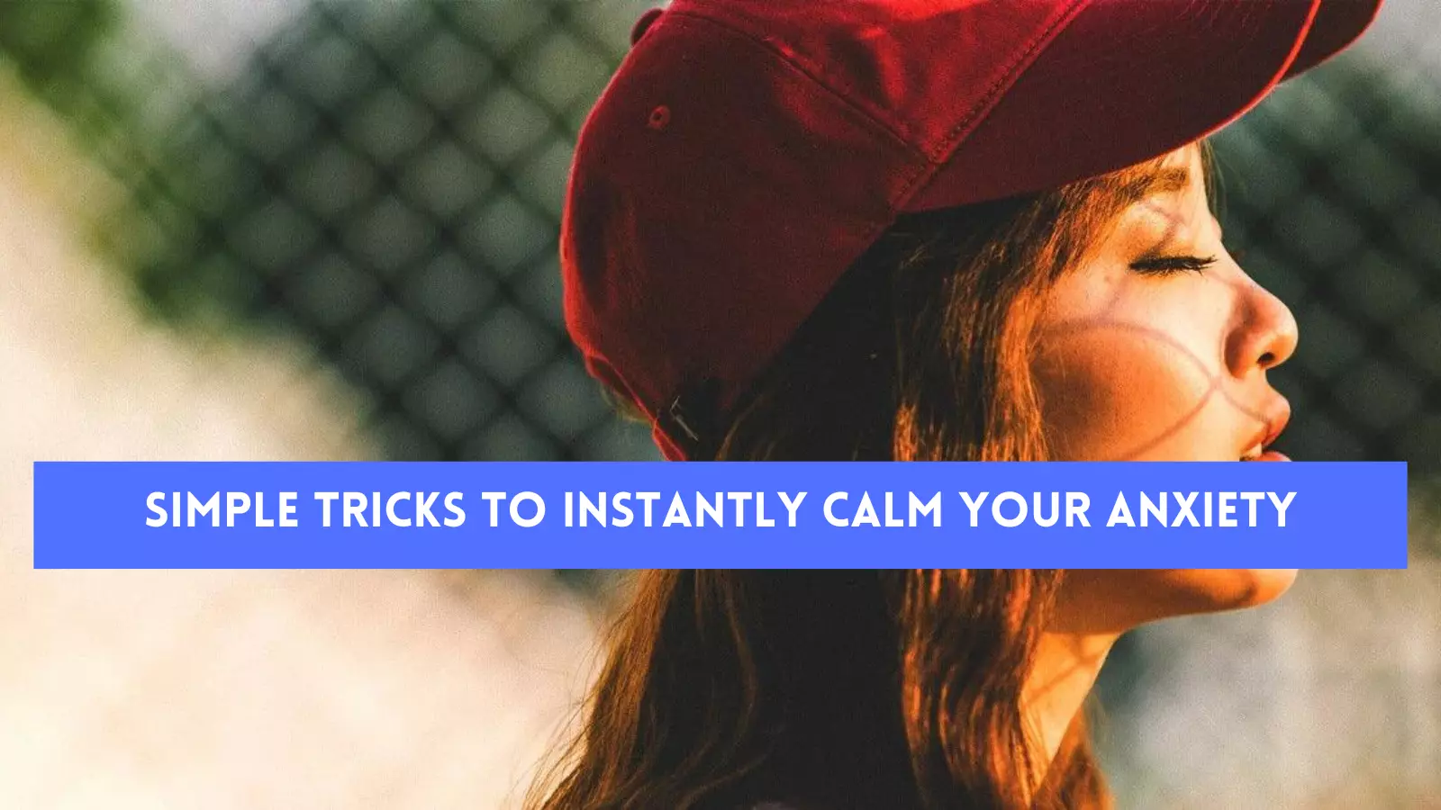 Simple Tricks to Instantly Calm Your Anxiety