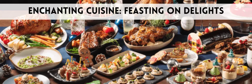 Enchanting Cuisine: Feasting on Delights