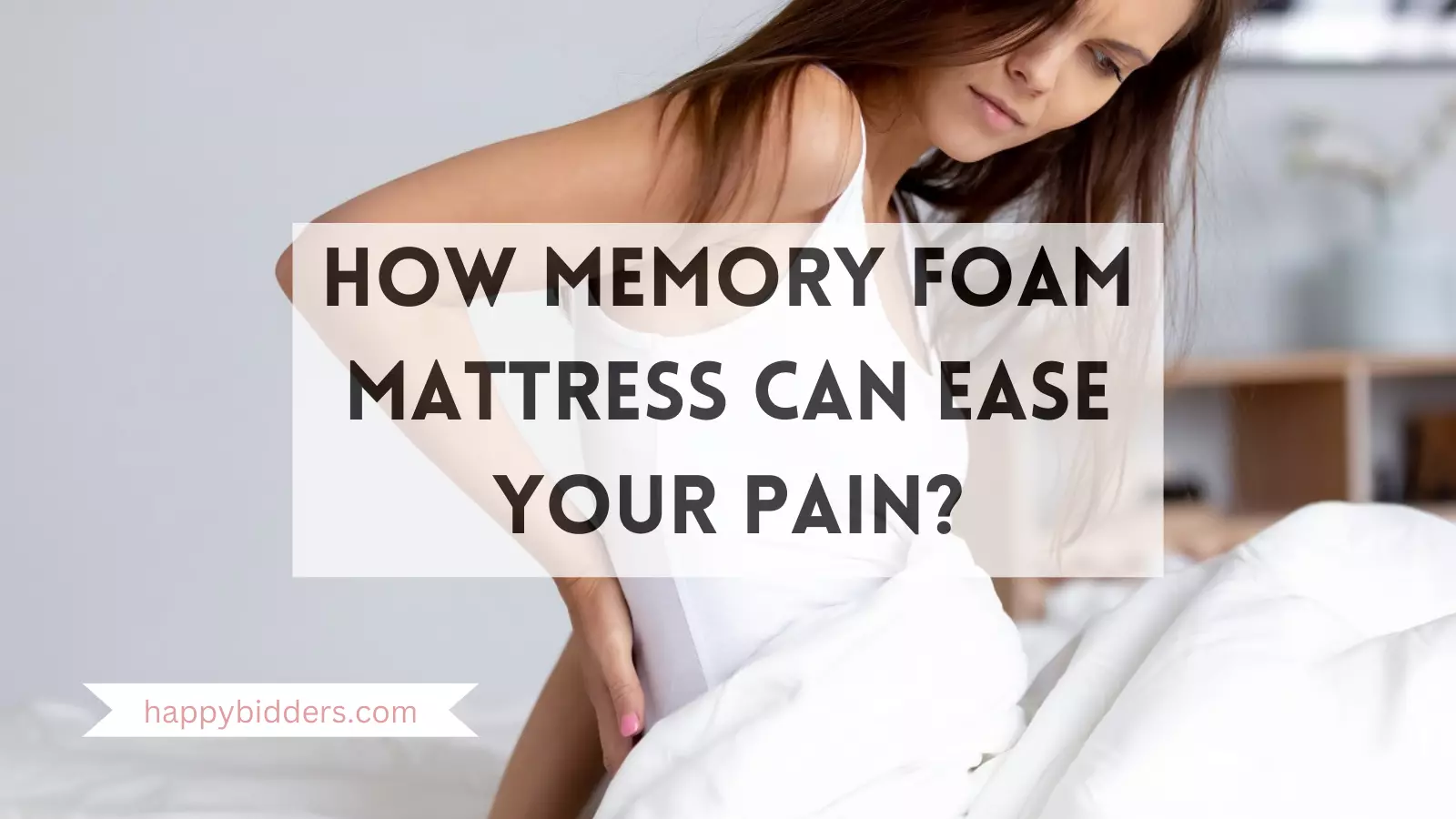 How memory foam mattress Can Ease Your Pain?