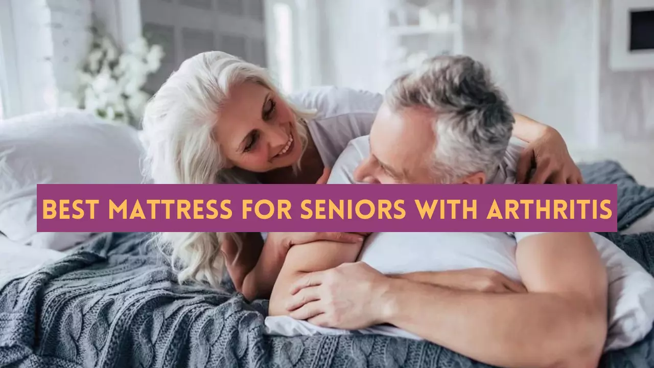 Best Mattress for Seniors with Arthritis