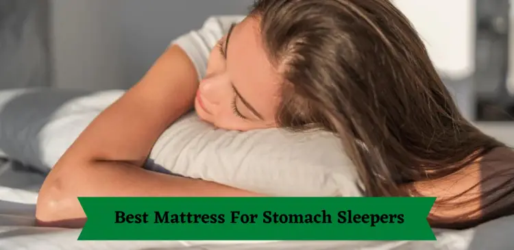 BEST MATTRESS FOR STOMACH SLEEPERS